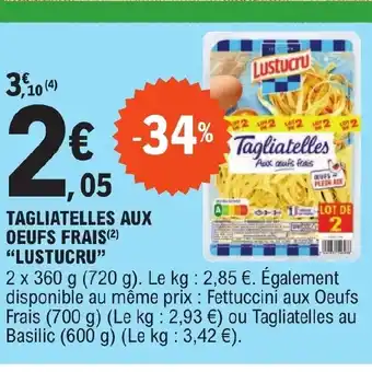 E.Leclerc TAGLIATELLES AUX OEUFS FRAIS LUSTUCRU offre