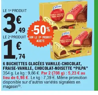 E.Leclerc 6 BUCHETTES GLACÉES VANILLE-CHOCOLAT, FRAISE-VANILLE, CHOCOLAT-NOISETTE "PILPA offre