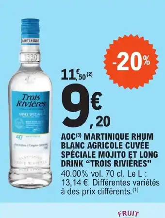 E.Leclerc AOC MARTINIQUE RHUM BLANC AGRICOLE CUVÉE SPÉCIALE MOJITO ET LONG DRINK"TROIS RIVIÈRE offre