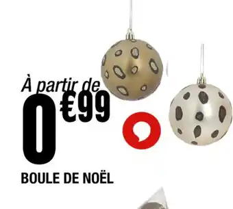 La Foir'Fouille BOULE DE NOËL offre