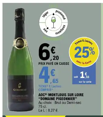 E.Leclerc AOC(6) MONTLOUIS SUR LOIRE "DOMAINE PIGEONNIER" Au choix: Brut ou Demi-sec 75 cl. offre