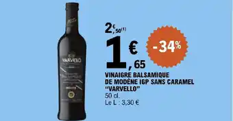 E.Leclerc VINAIGRE BALSAMIQUE DE MODÈNE IGP SANS CARAMEL "VARVELLO" offre
