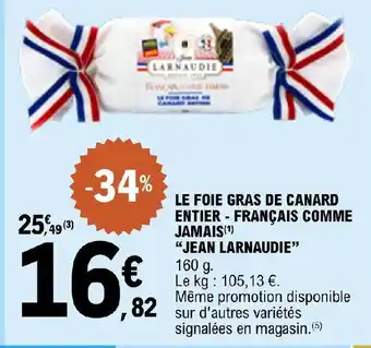 E.Leclerc LE FOIE GRAS DE CANARD ENTIER - FRANÇAIS COMME JAMAIS(¹) "JEAN LARNAUDIE" offre