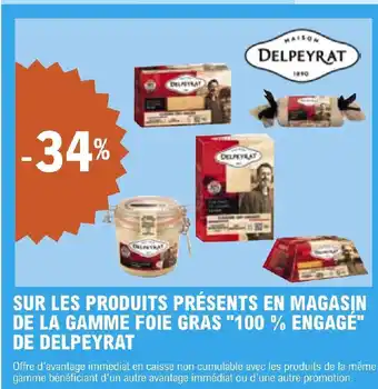 E.Leclerc SUR LES PRODUITS PRÉSENTS EN MAGASIN DE LA GAMME FOIE GRAS "100 % ENGAGÉ" DE DELPEYRAT offre