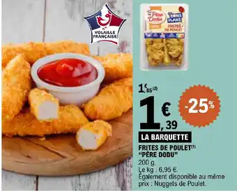 E.Leclerc FRITES DE POULET(¹) "PÈRE DODU" 200 g. offre