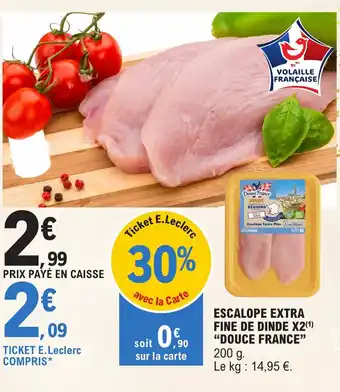 E.Leclerc ESCALOPE EXTRA FINE DE DINDE X2(¹) "DOUCE FRANCE" offre