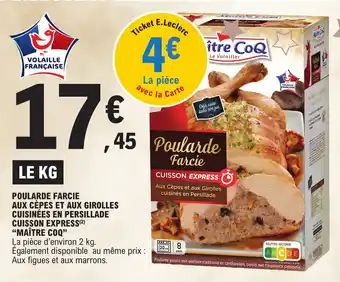 E.Leclerc POULARDE FARCIE AUX CÈPES ET AUX GIROLLES CUISINÉES EN PERSILLADE CUISSON EXPRESS(²) "MAÎTRE COQ" offre