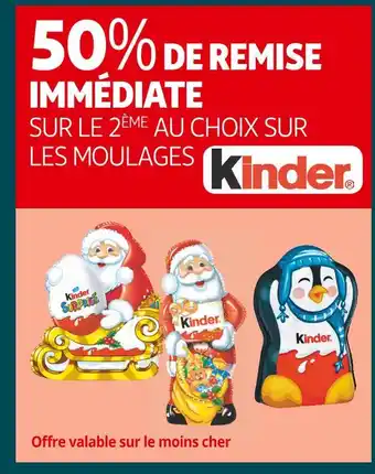 Auchan Supermarché Kinder 50% de remise immédiate sur le 2ème au choix sur les moulages kinder offre