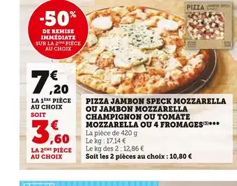 Super U Pizza jambon speck mozzarella ou jambon mozzarella champignon ou tomate mozzarella ou 4 fromages offre
