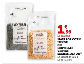 Super U Lunor mais pop corn ou lentilles vertes seches offre