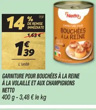 Netto GARNITURE POUR BOUCHÉES À LA REINE À LA VOLAILLE ET AUX CHAMPIGNONS NETTO offre