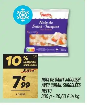 Netto NOIX DE SAINT JACQUES) AVEC CORAIL SURGELÉES NETTO offre