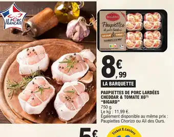 E.Leclerc PAUPIETTES DE PORC LARDÉES CHEDDAR & TOMATE X6 BIGARD offre