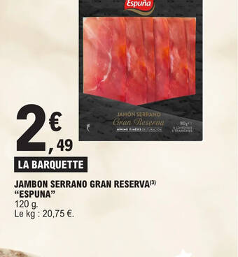 E.Leclerc JAMBON SERRANO GRAN RESERVA ESPUNA" offre