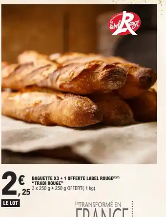 E.Leclerc BAGUETTE X3 + 1 OFFERTE LABEL ROUGE TRADI ROUGE" offre