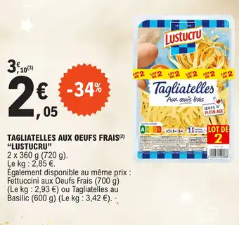 E.Leclerc TAGLIATELLES AUX OEUFS FRAIS LUSTUCRU" offre