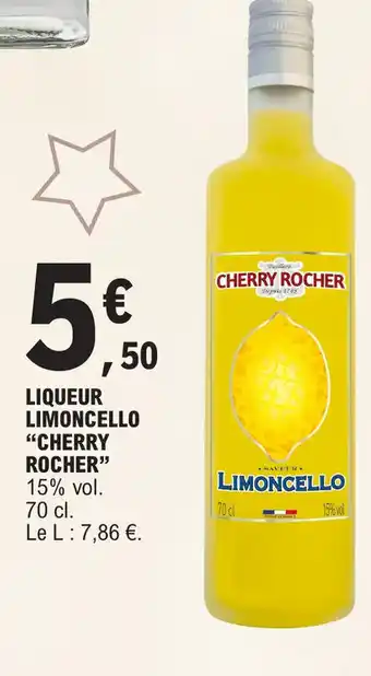 E.Leclerc LIQUEUR LIMONCELLO "CHERRY ROCHER" 15% vol. 70 cl. offre