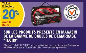 E.Leclerc SUR LES PRODUITS PRÉSENTS EN MAGASIN DE LA GAMME DE CÂBLES DE DÉMARRAGE "TECH9" offre