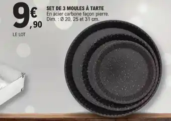 E.Leclerc SET DE 3 MOULES À TARTE En acier carbone façon pierre. Dim.: Ø 20, 25 et 31 cm. offre
