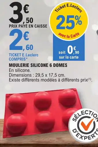 E.Leclerc MOULERIE SILICONE 6 DOMES En silicone. offre