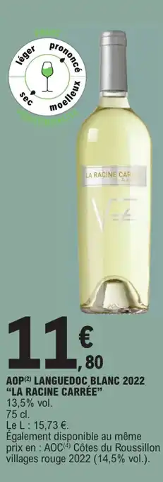 E.Leclerc AOP (2) LANGUEDOC BLANC 2022 "LA RACINE CARRÉE" offre
