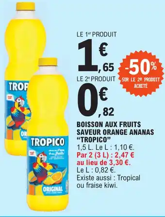 E.Leclerc BOISSON AUX FRUITS SAVEUR ORANGE ANANAS "TROPICO" offre