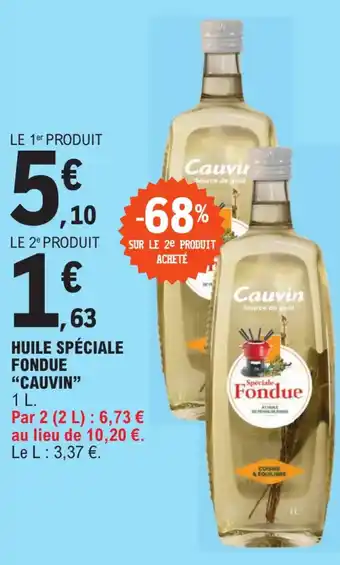 E.Leclerc HUILE SPÉCIALE FONDUE "CAUVIN" offre