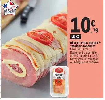 E.Leclerc RÔTI DE PORC ORLOFF(¹) "MAÎTRE JACQUES" offre