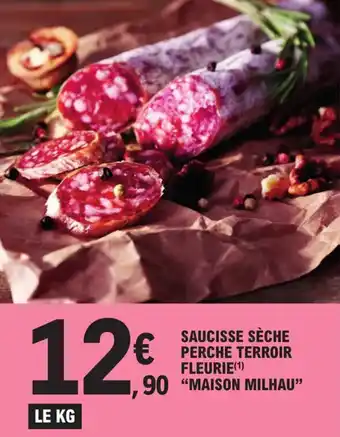 E.Leclerc SAUCISSE SÈCHE PERCHE TERROIR FLEURIE(¹) "MAISON MILHAU" offre