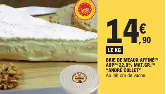 E.Leclerc BRIE DE MEAUX AFFINÉ(²) AOP (6) 22,8% MAT.GR.(5) "ANDRÉ COLLET" Au lait cru de vache. offre