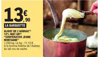 E.Leclerc ALIGOT DE L'AUBRAC(¹) 12% MAT.GR(5) "COOPÉRATIVE JEUNE MONTAGNE" offre