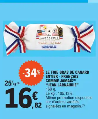 E.Leclerc LE FOIE GRAS DE CANARD ENTIER - FRANÇAIS COMME JAMAIS(¹) "JEAN LARNAUDIE" 160 g. offre