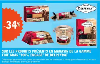 E.Leclerc SUR LES PRODUITS PRÉSENTS EN MAGASIN DE LA GAMME FOIE GRAS "100% ENGAGÉ" DE DELPEYRAT offre