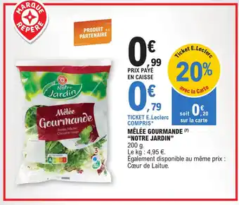 E.Leclerc MÊLÉE GOURMANDE (7) "NOTRE JARDINCOMPRIS* MÊLÉE GOURMANDE (7) "NOTRE JARDIN" offre