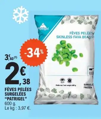E.Leclerc FÈVES PELÉES SURGELÉES "PATRIGEL" offre