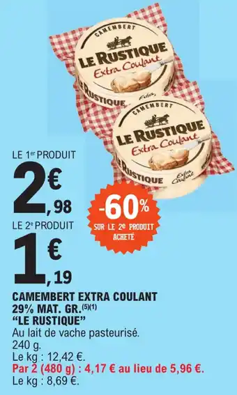 E.Leclerc CAMEMBERT EXTRA COULANT "LE RUSTIQUE" offre