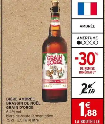 Intermarché BIÈRE AMBRÉE BRASSIN DE NOËL GRAIN D'ORGE offre