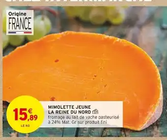 Intermarché MIMOLETTE JEUNE LA REINE DU NORD offre