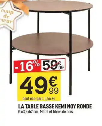 Centrakor LA TABLE BASSE KEMI NOY RONDE offre
