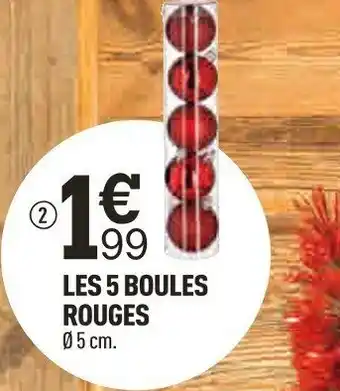 Centrakor LES 5 BOULES ROUGES offre