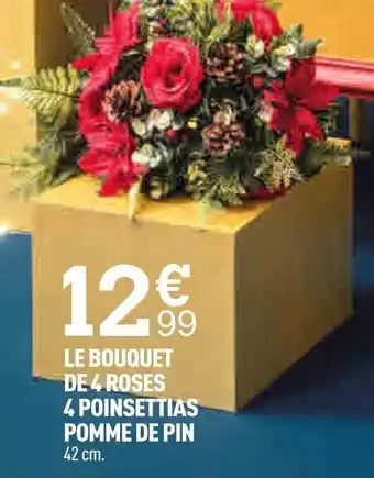Centrakor LE BOUQUET DE 4 ROSES 4 POINSETTIAS POMME DE PIN offre