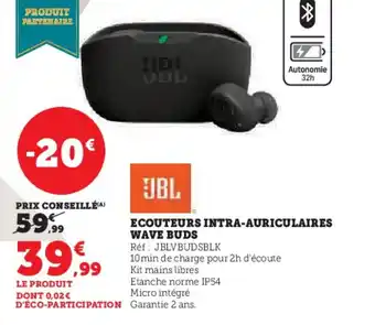 Hyper U ECOUTEURS INTRA-AURICULAIRES WAVE BUDS offre