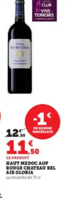 Hyper U HAUT MEDOC AOP ROUGE CHATEAU BEL AIR GLORIA offre