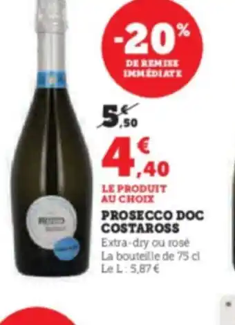 Hyper U LE PRODUIT AU CHOIX PROSECCO DOC COSTAROSS offre
