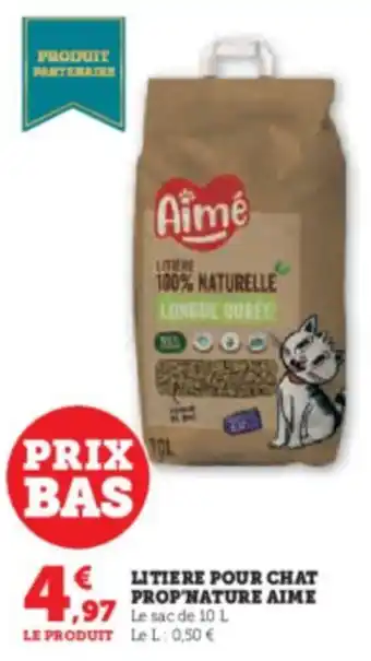 Hyper U LITIERE POUR CHAT PROP NATURE AIME offre