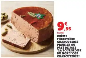 Hyper U CRÈME FORESTIÈRE CHARCUTERIE PRUNIER OU PÂTÉ DE FOIE "LA BOURGEOISE DU NORD" CGF CHARCUTERIE™ offre