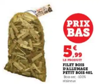 Hyper U FILET BOIS D'ALLUMAGE PETIT BOIS 40L offre