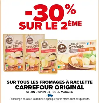 Carrefour Market SUR TOUS LES FROMAGES À RACLETTE CARREFOUR ORIGINAL offre