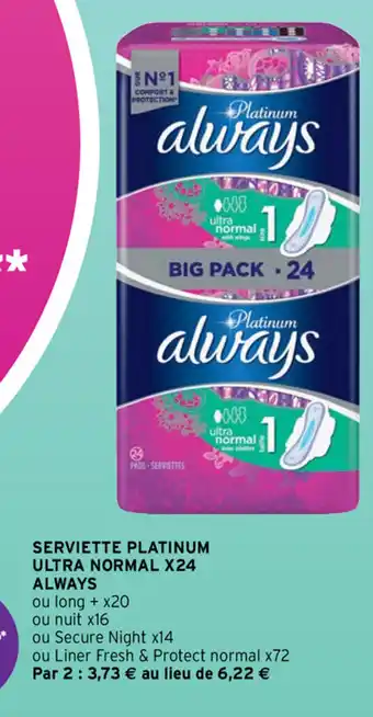 Intermarché Serviette platinum ultra normal X24 always offre