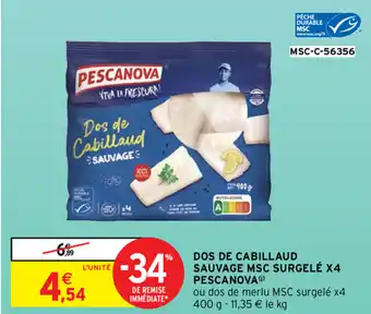 Intermarché Dos de cabillaud sauvage MSC surgelé X4 pescanova offre